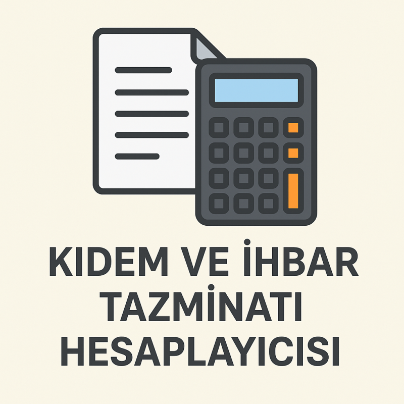 Kıdem ve İhbar Tazminatı Hesaplayıcısı